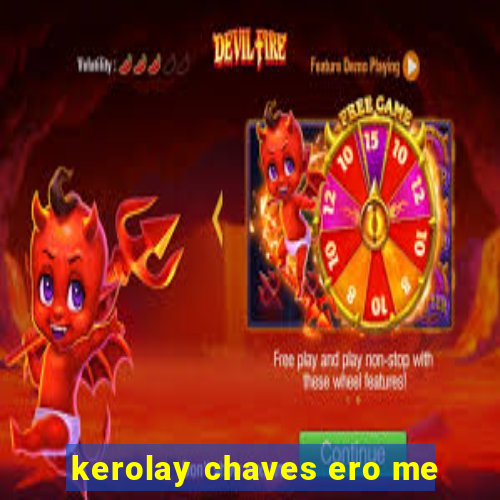 kerolay chaves ero me